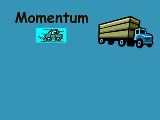 Momentum

 