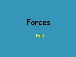 Forces
End

 