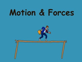 Motion & Forces 