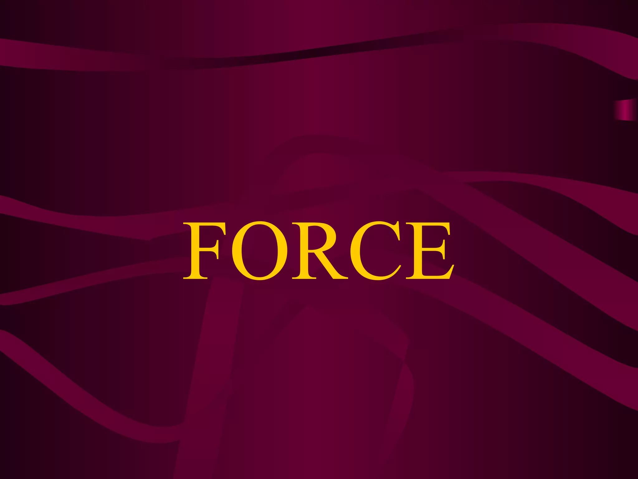 FORCE