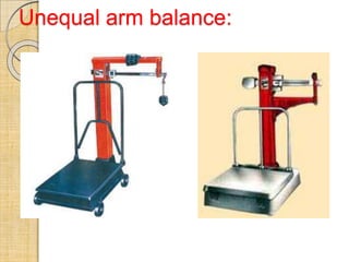 Unequal arm balance:
 