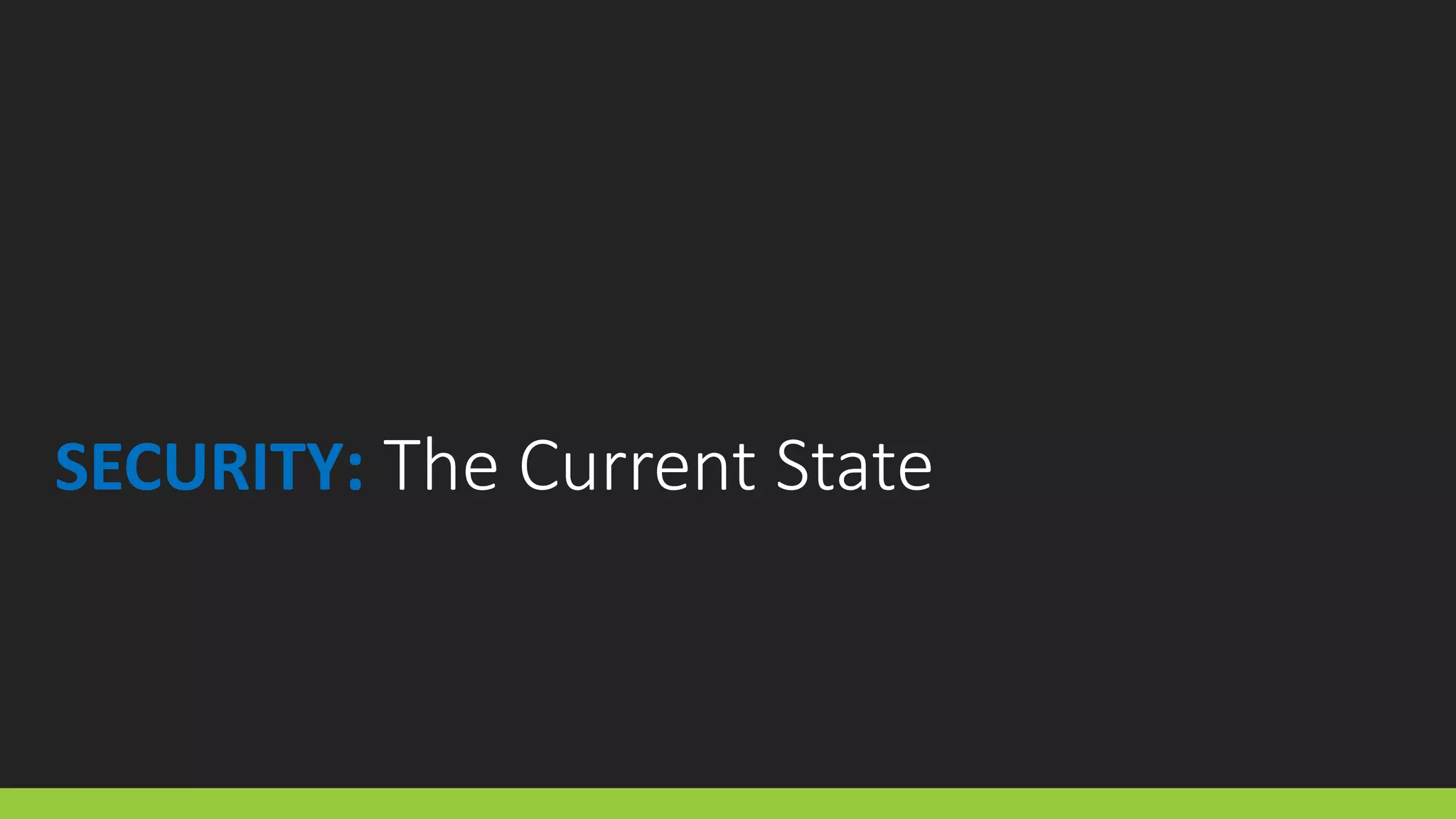 SECURITY: The Current State
 