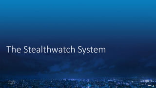 The Stealthwatch System
 
