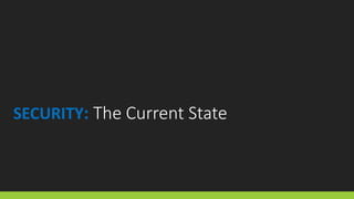 SECURITY: The Current State
 