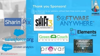 #ForceAcademyLA
Thank you Sponsors!
A big shout out to our sponsors, without them these events would
not be possible:
 