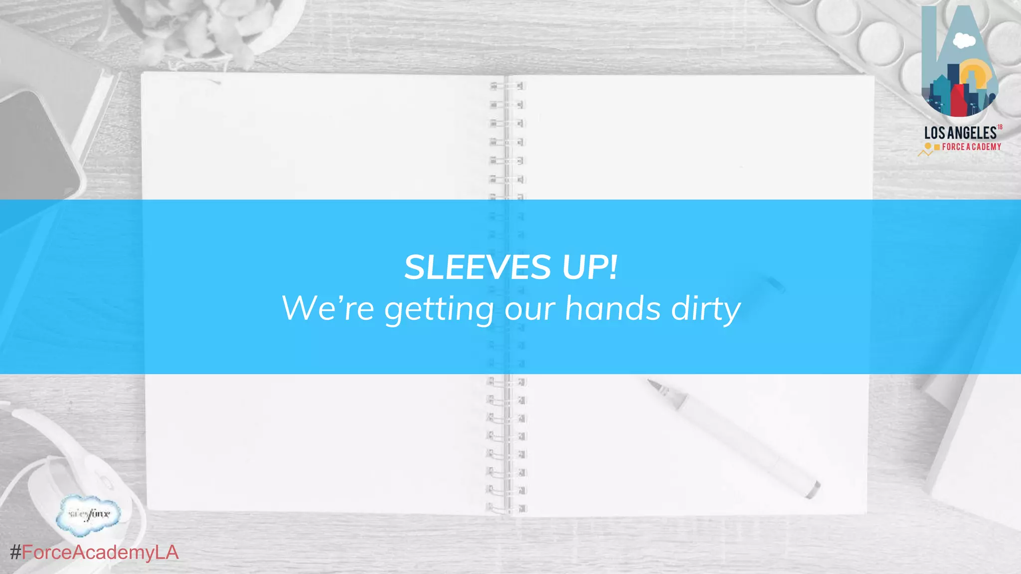 #ForceAcademyLA
SLEEVES UP!
We’re getting our hands dirty
 
