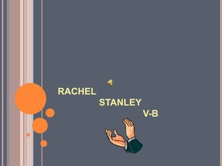RACHEL
STANLEY
V-B
 