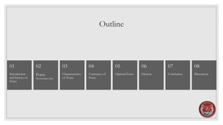 Outline
Introduction
and history of
Force
01
Force
Newtonian laws
02
Characteristics
of Force
03
Constancy of
Force
04
Optimal Force
05
Friction
06
Conclusion
07
Discussion
08
 