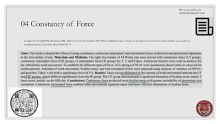 04 Constancy of Force
◦ Cuoghi OA, Tondelli PM, Mendonça MR, Aiello CA, Costa SC, Tanaka OM. Effect of different types of force on the amount of tooth movement, hyaline areas, and root
resorption in rats. Eur J Gen Dent 2018;7:66-71.
RIP to rats which were
sacrificed during this study
 
