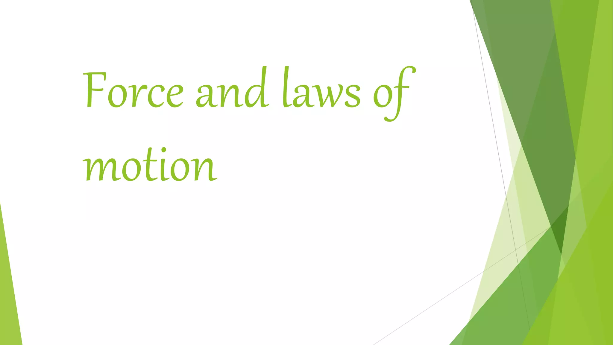 Force and law of motion CLASS 9 PPT | PPTX