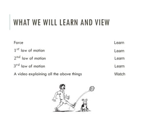 Force and laws of motion | PPTX