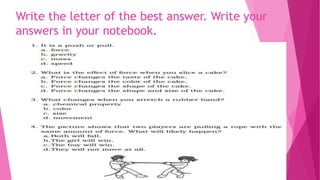 Write the letter of the best answer. Write your
answers in your notebook.
 