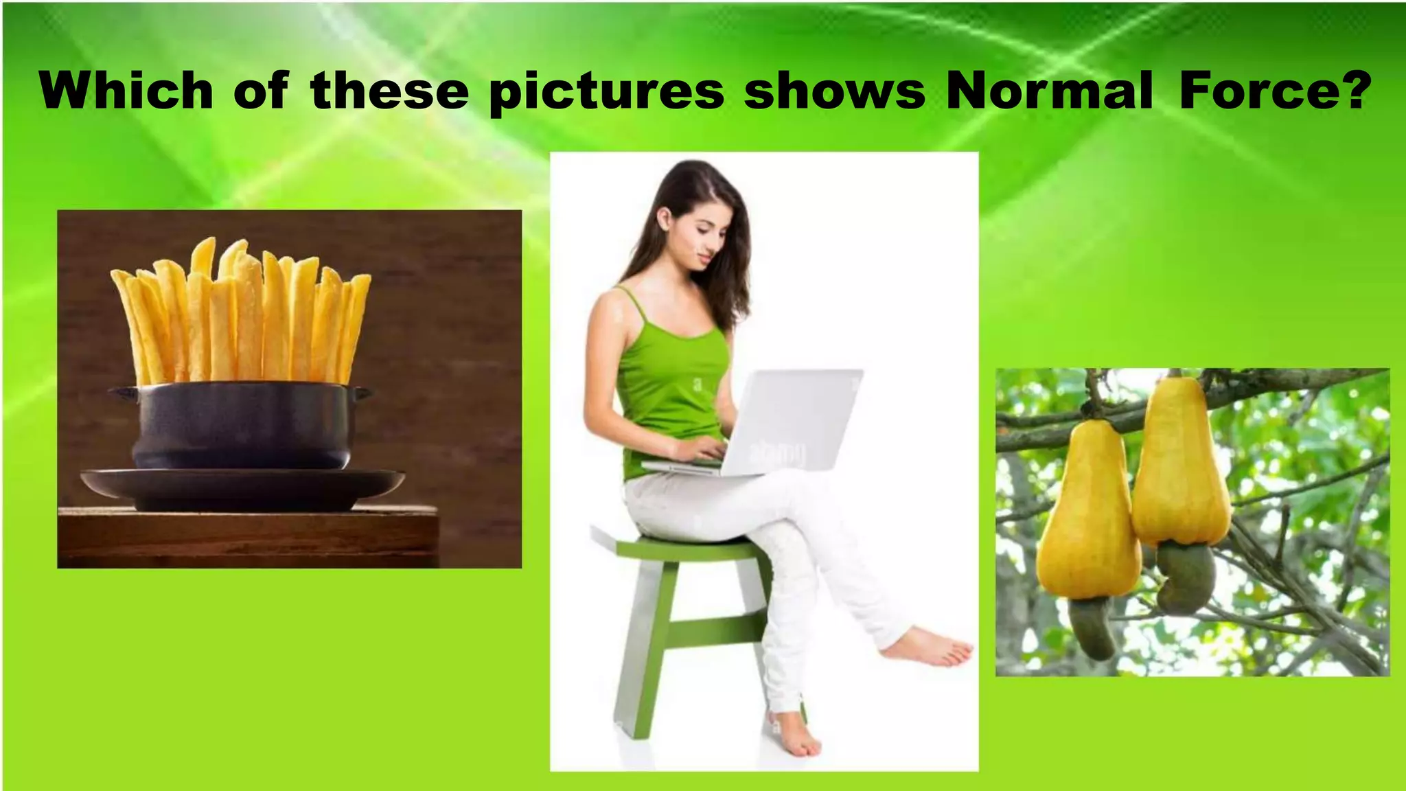 Which of these pictures shows Normal Force?
 