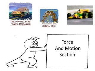 Force
And Motion
Section
 