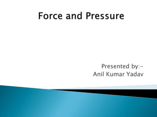 Presented by:-
Anil Kumar Yadav
 