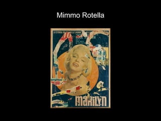 Mimmo Rotella
 
