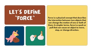 Define Force Example Understanding Forces and Motion: Types, Effects, and Examples | PDF