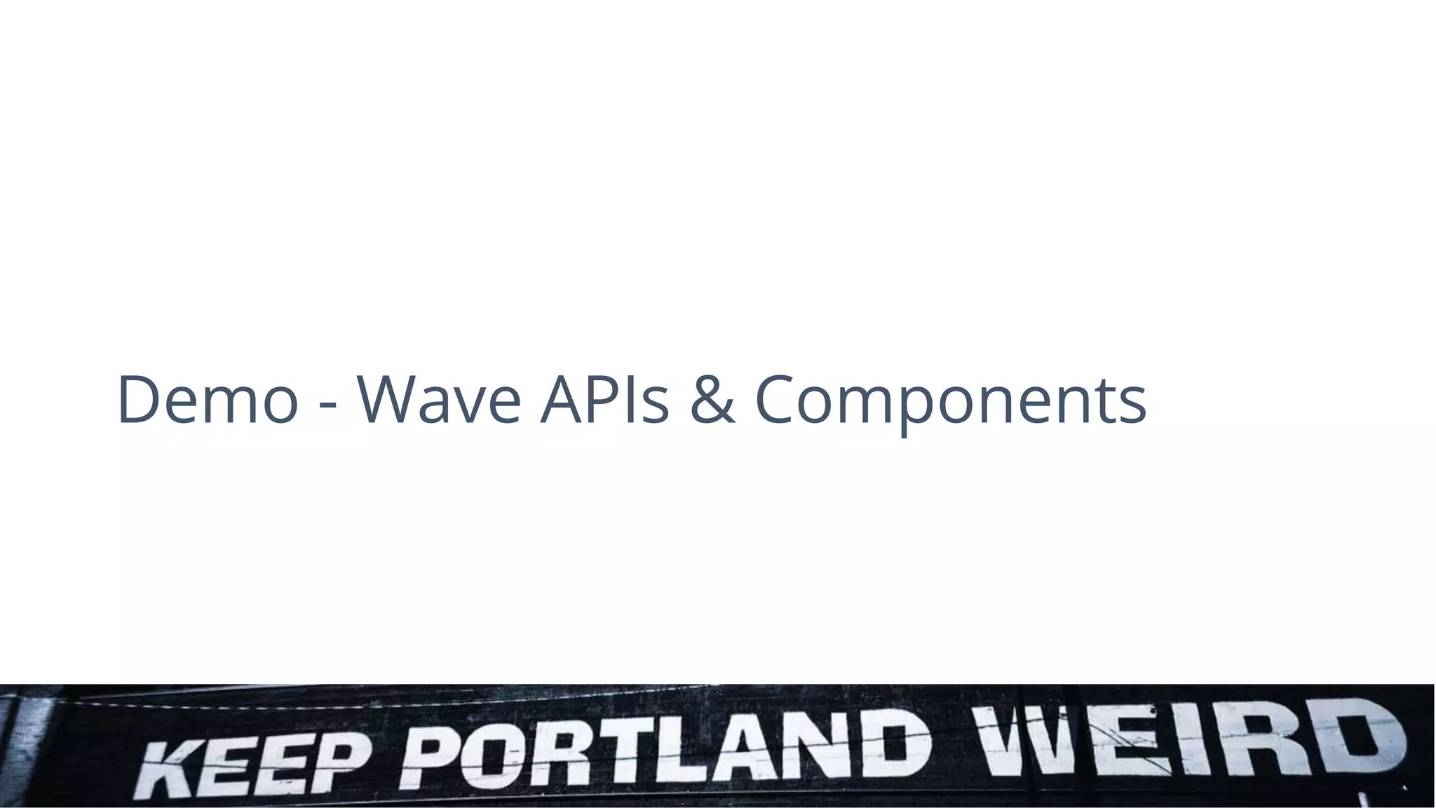 Demo - Wave APIs & Components
 