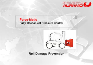 Force-Matic   Fully Mechanical Pressure Control  Roll Damage Prevention 