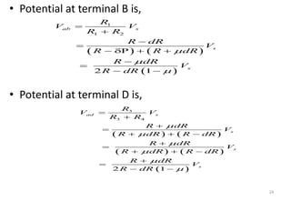 • Potential at terminal B is,
• Potential at terminal D is,
24
   
 
1
1 2
2 1
ab s
s
s
R
V V
R R
R dR
V
R R dR
R dR
V
R dR



 



  

 
  
   
   
 
3
3 4
2 1
ad s
s
s
s
R
V V
R R
R dR
V
R dR R dR
R dR
V
R dR R dR
R dR
V
R dR






 


 
  

 
  

 
  
 