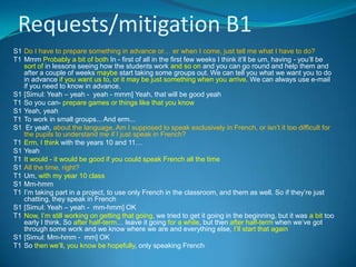 Requests/mitigation B1
S1 Do I have to prepare something in advance or… er when I come, just tell me what I have to do?
T1...