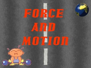 FORCE  AND  MOTION 