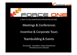 Meetings & Conferences
a team of very experienced professionals provides
Incentive & Corporate Tours
Teambuilding & Events
Successful , Innovative, Unique Experiences
Provided all over Lithuania
 