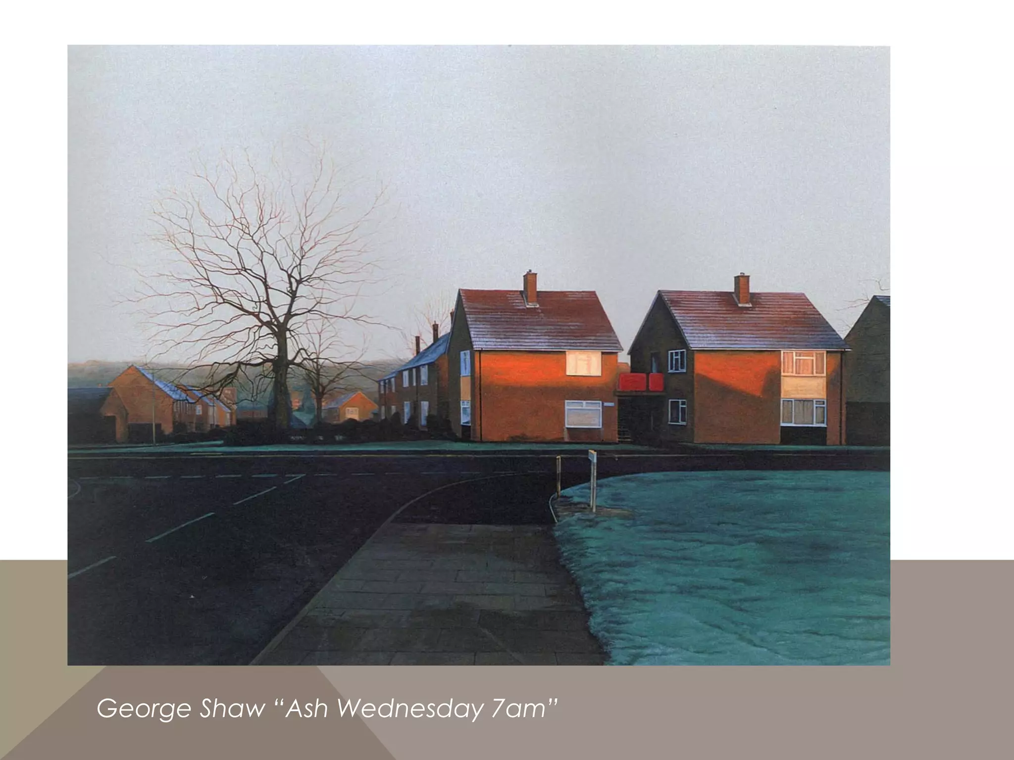 George Shaw “Ash Wednesday 7am”
 