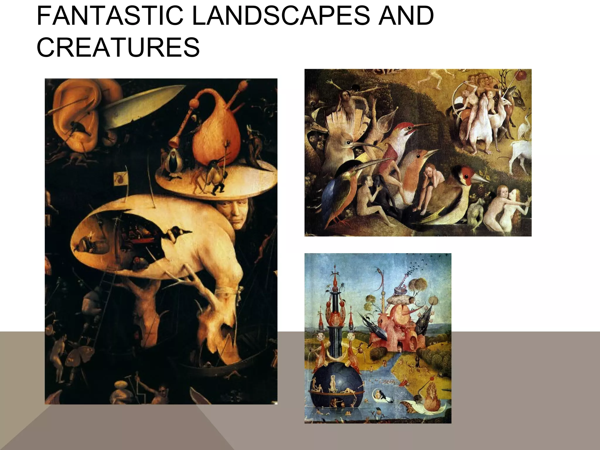 FANTASTIC LANDSCAPES AND
CREATURES
 