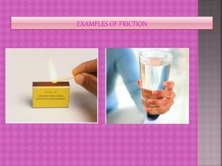 EXAMPLES OF FRICTION
 