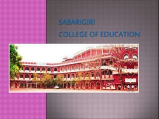 SABARIGIRI
COLLEGE OF EDUCATION
 