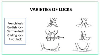 7C
VARIETIES OF LOCKS
French lock
English lock
German lock
Gliding lock
Pivot lock
 