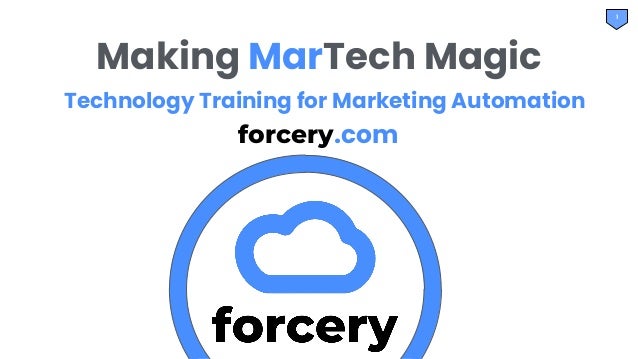 1
Making MarTech Magic
forcery.com
Technology Training for Marketing Automation
 