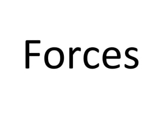 Forces	
  
 