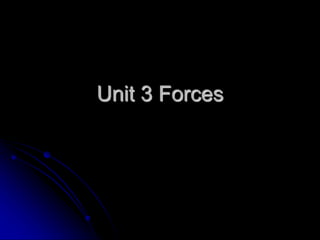 Unit 3 Forces
 