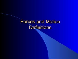 Forces and Motion Definitions 