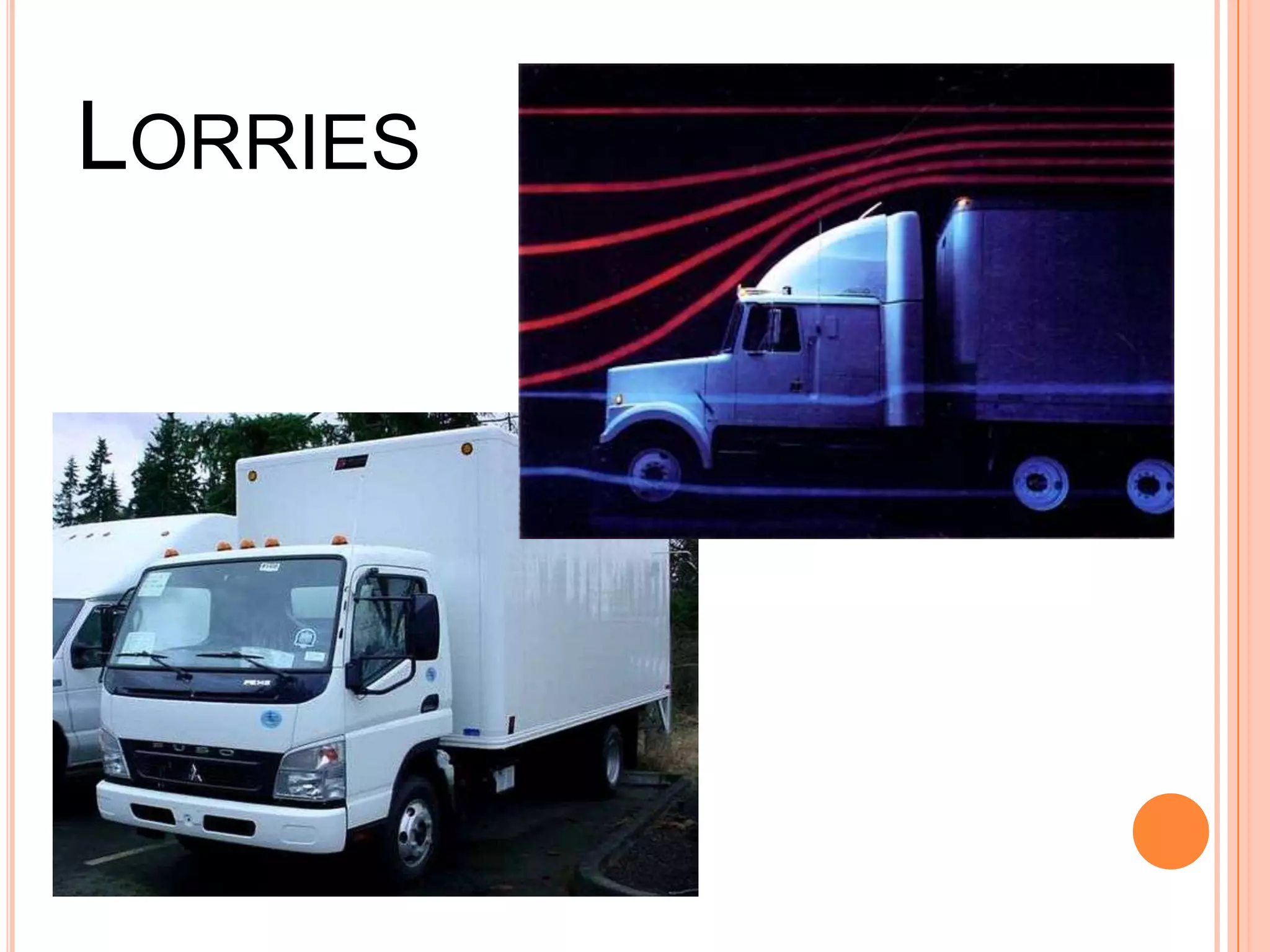 LORRIES
 