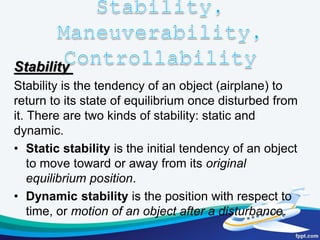 Neutral Static Stability
Is the initial tendency to accept the
displacement position as a new equilibrium.

 