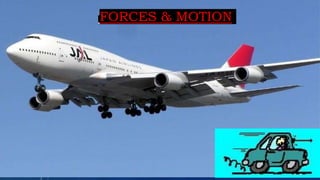 FORCES & MOTION
 
