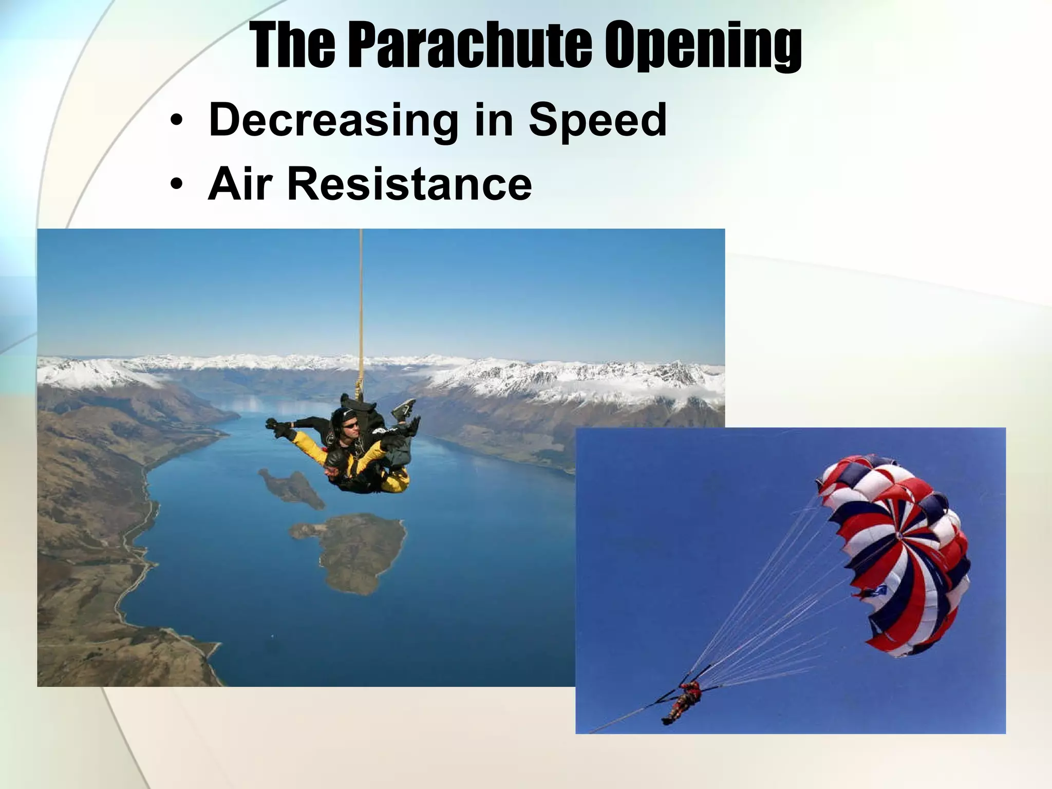 The Parachute Opening Decreasing in Speed Air Resistance 