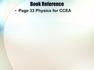 Book Reference Page 33 Physics for CCEA 