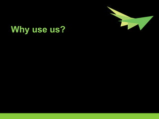 Why use us?
 