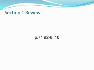 Section 1 Review

p.71 #2-8, 10

 