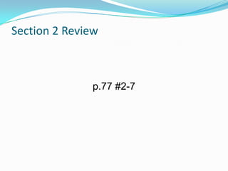 Section 2 Review

p.77 #2-7

 