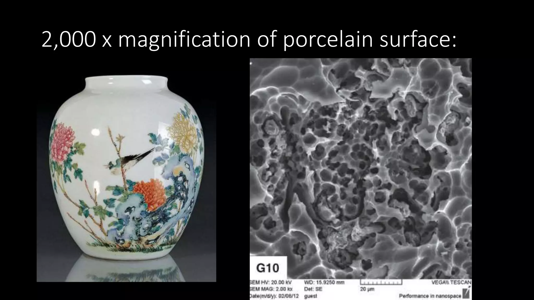 2,000 x magnification of porcelain surface:
 