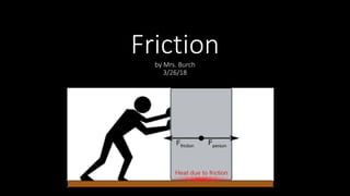 Frictionby Mrs. Burch
3/26/18
 