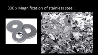 800 x Magnification of stainless steel:
 