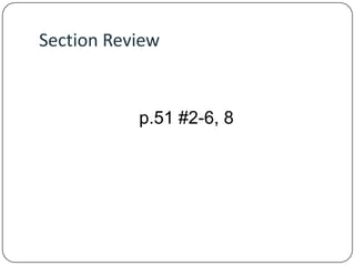 Section Review

p.51 #2-6, 8

 