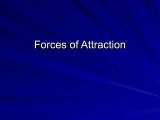 Forces of Attraction 
