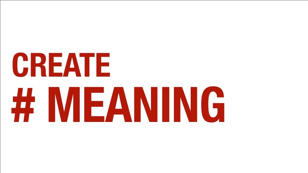 Create meaning